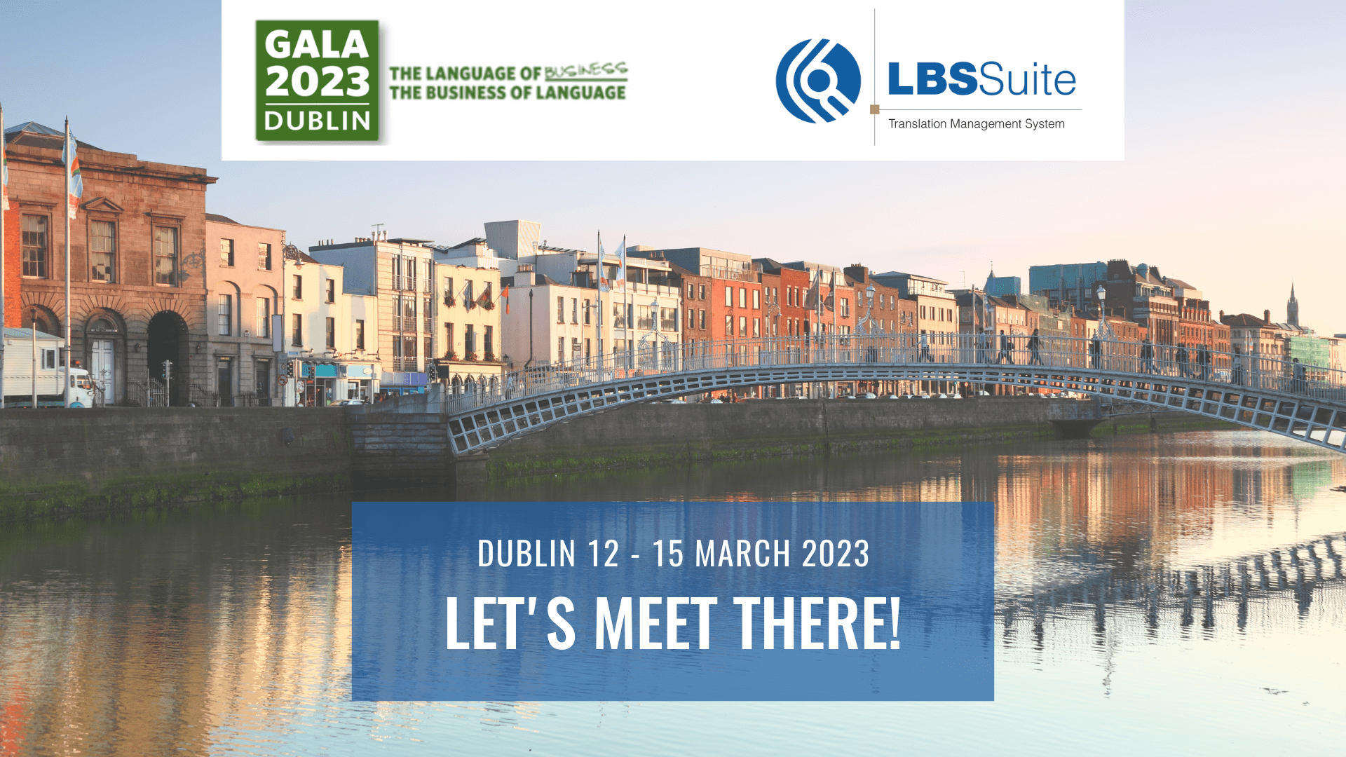 LBS Suite GALA conference 2023 in Dublin Ireland 12 to 15 march 2023 booth 2 lbssuite tbms tms localization project manager translation gestion de projet traduction